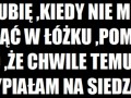 Nie lubię, kiedy nie mogę zasnąć w łóżku...