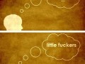 Ene due little fuckers