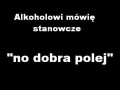 No dobra, polej!