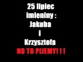 25 lipiec imieniny Krzysztofa i Jakuba