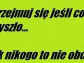 Nie przejmuj się jeśli coś Ci nie wyszło...