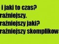 No i jaki to czas