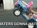 Haters gonna hate