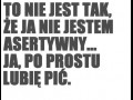 To nie jest tak, że ja nie jestem asertywny