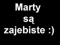 Marty są fajne