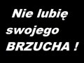 Nie lubię swojego brzucha!