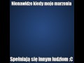 Nienawidze kiedy moje marzenia