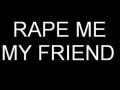 Rape me