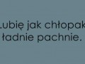 Lubię jak chłopak ładnie pachnie...