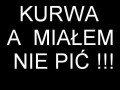 A miałem nie pić!