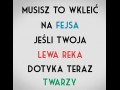 Dotykasz ręką twarzy...