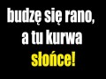 Budzę się rano, a tu słońce!
