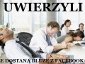 Uwierzyli!
