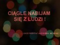 Ciągle nabijam się z ludzi...