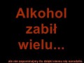 Alkohol zabił wielu...