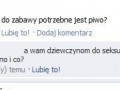 Do zabawy potrzebne jest piwo, a do seksu...