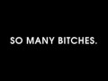 So many bitches