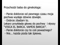 Przychodzi baba do ginekologa