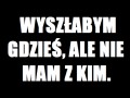 Wyszłabym gdzieś!