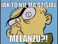 Jak to nie ma dzisiaj melanżu