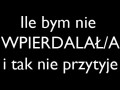 I tak nie przytyje...