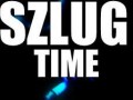 Szlug time