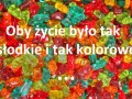 Oby życie było tak słodkie i kolorowe
