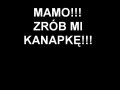 Mamo zrób mi kanapkę...