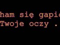 Kocham się gapić w Twoje oczy...
