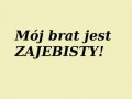 Mój brat...