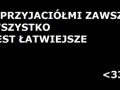 Z przyjaciółmi wszystko latwiejsze