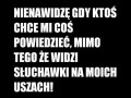 Nienawidzę gdy ktoś chce mi coś powiedzieć