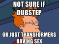 Dubstep or...