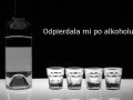 Odpierdziela mi po alkoholu