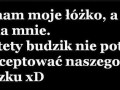 Kocham moje łóżko, a ono kocha mnie...