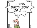 You dirty son...