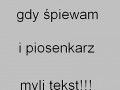 Nienawidzę gdy śpiewam...