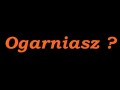 Ogarniasz...