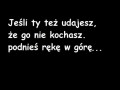 Jeśli ty też udajesz że go nie kochasz...
