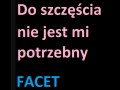 Facet do szczęścia nie jest potrzebny...