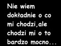 Nie wiem dokładnie o co mi chodzi...