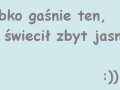 Szybko gaśnie ten...