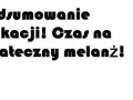 Czas na ostateczny melanż