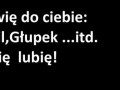Bo cię lubię!