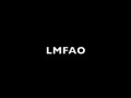 LMFAO