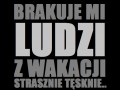 Brakuje mi ludzi z wakacji