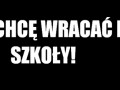 Nie chcę wracać do szkoły