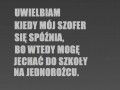 Uwielbiam kiedy mój szofer się spóźnia...