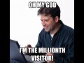 Im the millionth visitor!