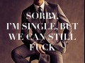 Sorry, Im single...